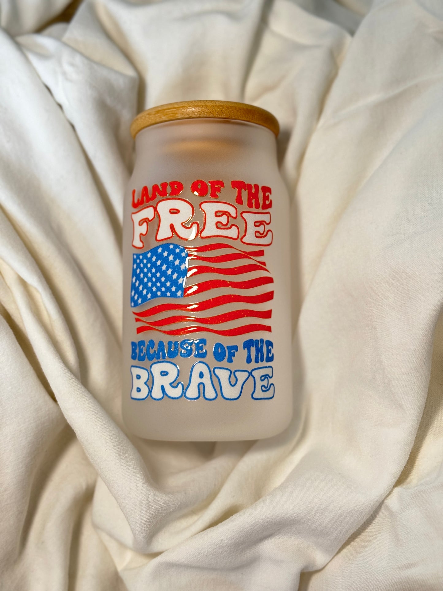 Land of the Free Because of the Brave 16 Ounce GLASS Cup with Straw