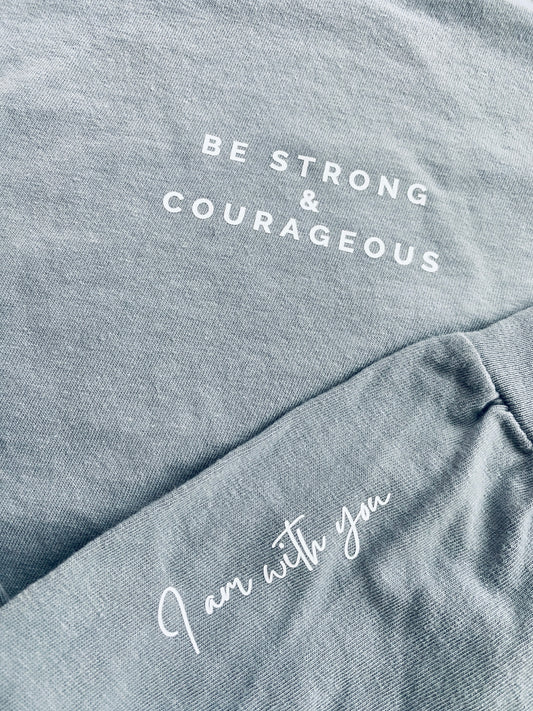 Be Strong & Courageous Adult Unisex Long Sleeve T Sizes